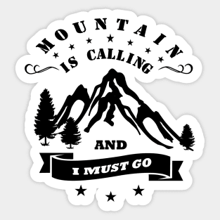 the mountain called and I have to go Sticker